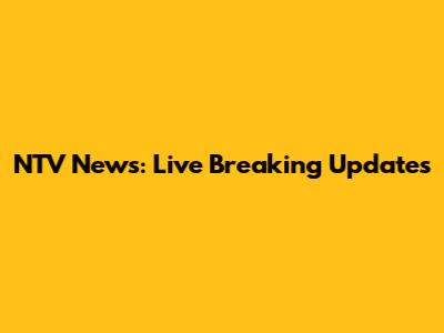 NTV News: Live Breaking Updates